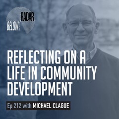 Reflecting on a Life in Community Development — with Michael Clague