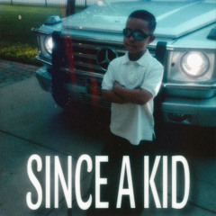 Since a Kid