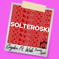 Solteroski - Crydev Ft. Wale
