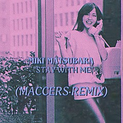Miki Matsubara - "Stay with me" (MACCERS REMIX)