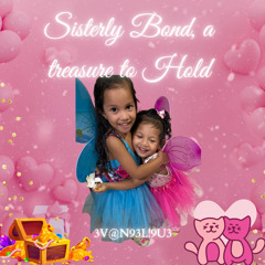 Sisterly BOND, a treasure to HOLD