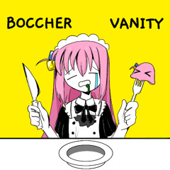Boccher Vanity (Butcher Vanity - Bocchi cover)