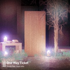 One Way Ticket (feat. Moon Jelly)