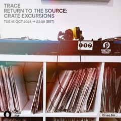 Trace: Return to the Source - Kool FM (15.10.24)