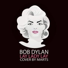 Lay Lady Lay - Bob Dylan (Marts Cover)
