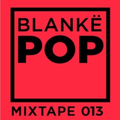 Blankë POP mixtape 013 - DJ Goat Spokesperson