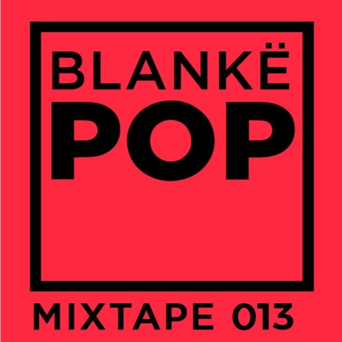 Blankë POP mixtape 013 - DJ Goat Spokesperson