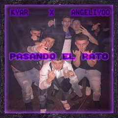 Angeliyo Pasando El Rato Ft Kyar