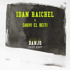 Idan Raichel - Shuvi El Beiti (RAZ BANJO Edit)
