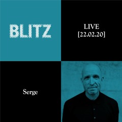 Blitz LIVE — Serge — 22.02.20