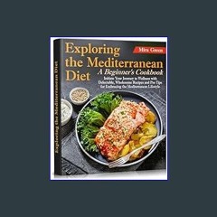 Read^^ ✨ Exploring the Mediterranean Diet: A Beginner's Cookbook. Initiate Your Journey to Wellnes