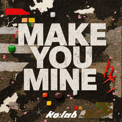 MAKE YOU MINE