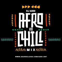 DJ ADDI - AFRO & CHILL THE MIX