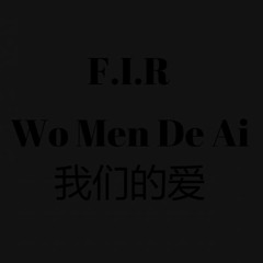 F.I.R - Wo Men De Ai 我们的爱 (LVS Remix) [Raviere]