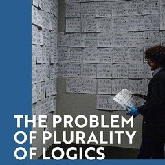 ❤pdf The Problem of Plurality of Logics: Understanding the Dynamic Nature of