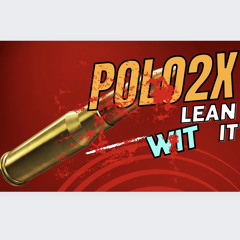 POLO2X-Lean Wit It [prod.immacide]