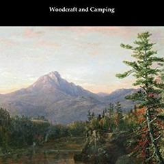 READ PDF EBOOK EPUB KINDLE Woodcraft and Camping by  "Nessmuk" &  George Washington S