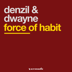 Denzil & Dwayne - Force Of Habit (Armin van Buuren's Rising Star Radio Edit)
