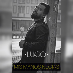 Lugo -Manos necias- Cover Los Claxon•