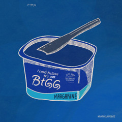 butter/margarine (slowed and reverbed)