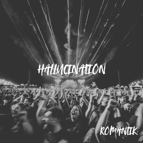HALLUCINATION (ROMANTIK. ESC EDIT)