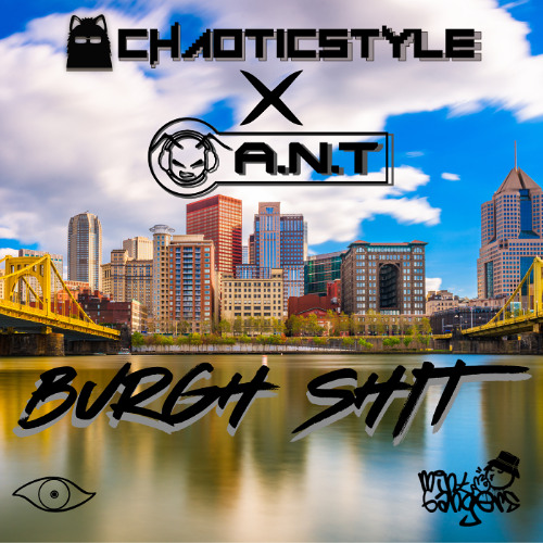 A.N.T X ChaoticStyle - Burgh shit