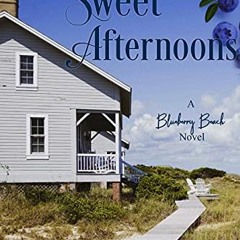 [GET] EBOOK EPUB KINDLE PDF Sweet Afternoons: A Blueberry Beach Novel (Blueberry Beach Book 6) by  J