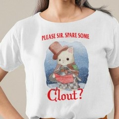 Please Sir Spare Some Clout T-Shirt