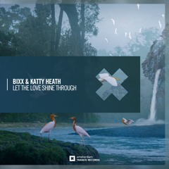 BiXX & Katty Heath - Let The Love Shine Through