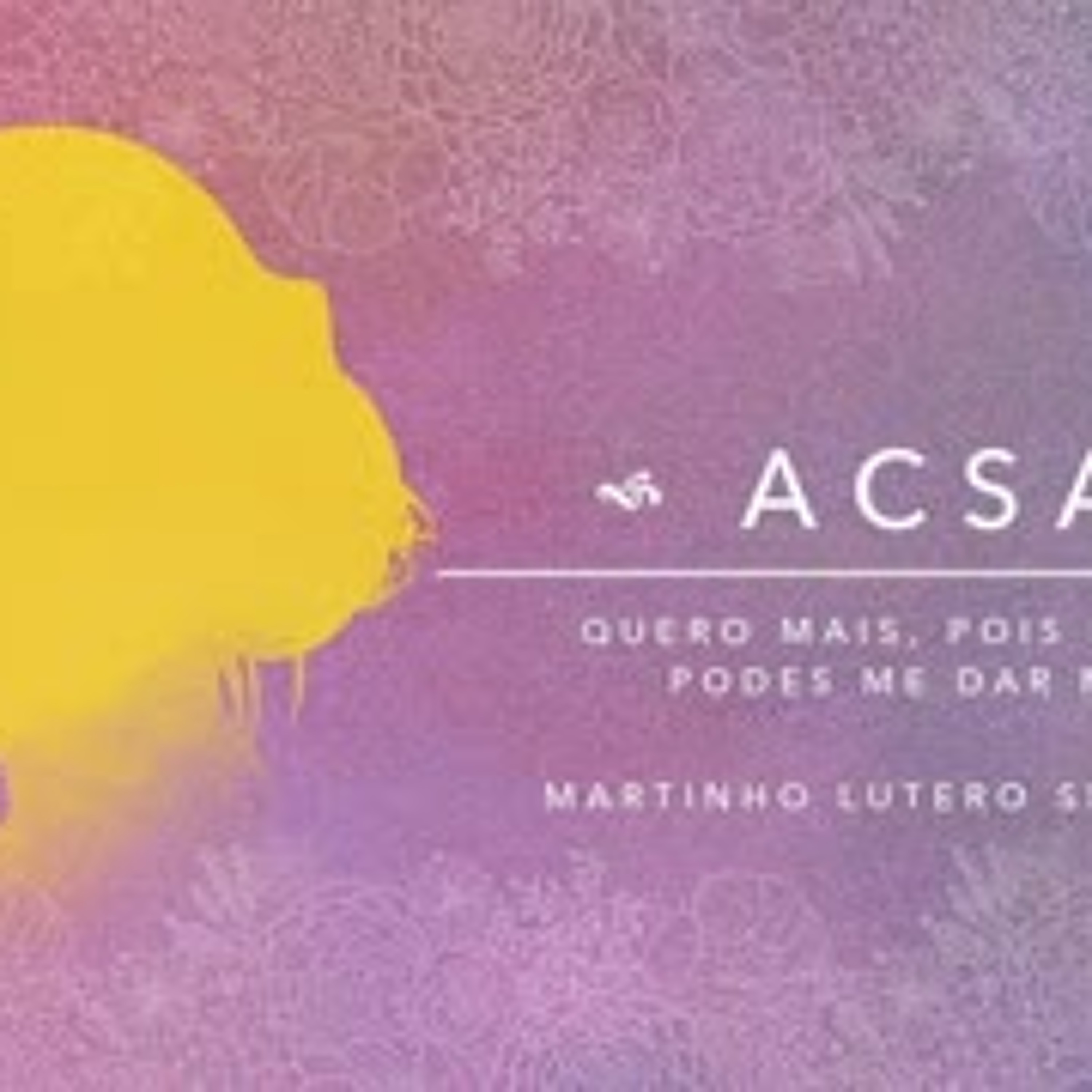 Acsa: Quero mais, pois sei que podes me dar mais! episode artwork