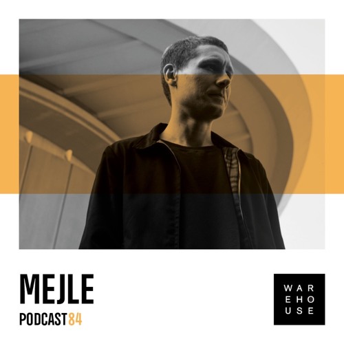 WAREHOUSE PODCAST 84 - MEJLE