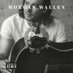 Morgan Wallen - Wasten On You  ( Version Five Remix )