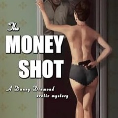 (READ-PDF) The Money Shot A Danny Diamond Erotic Mystery (Danny Diamond Erotic My