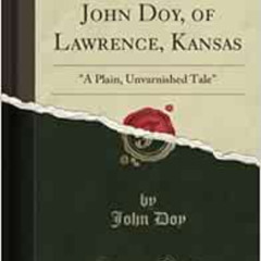 [Free] EBOOK 📁 Narrative of John Doy, of Lawrence, Kansas: "A Plain, Unvarnished Tal