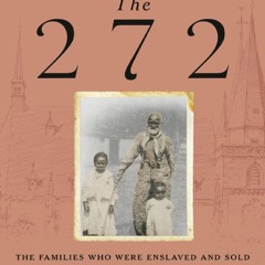 Your F.R.E.E Book The 272: The Families Who Were Enslaved and Sold to Build the American Catholic