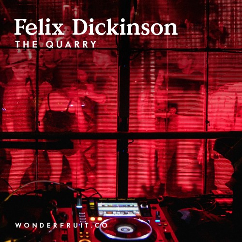 Stream Felix Dickinson — The Quarry — Wonderfruit 2019 by Wonderfruit