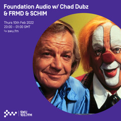 Foundation Audio w/ Chad Dubz 10TH FEB 2022