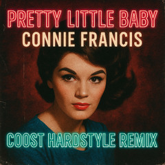Connie Francis - Pretty Little Baby Remix (Coost Hardstyle Remix)
