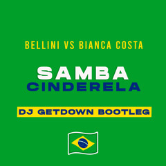 Bellini Vs Bianca Costa - Samba Cinderela (Dj Getdown Bootleg)