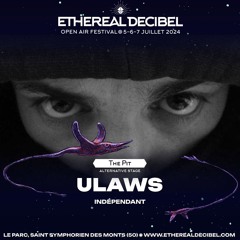 ULaws @ Ethereal Decibel Festival July 7th 2024