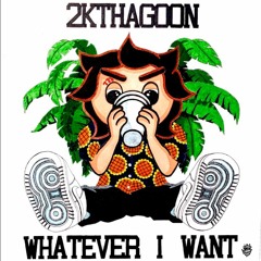 2kthagoon - Whatever I want (prod. LIFTED)