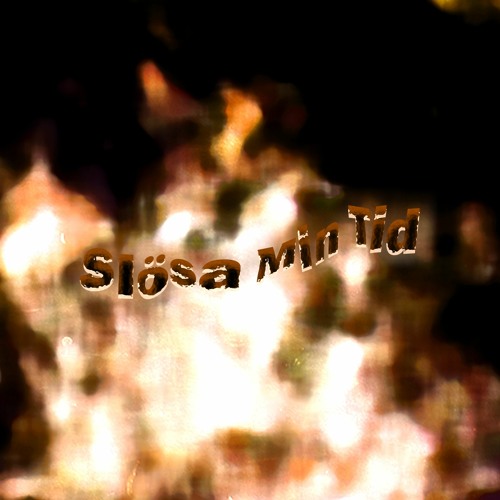 Slösa Min Tid (Prod. ANH & TXEEJ & VANII2K)