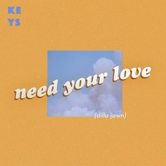 Need Your Love (Dilla Jawn)