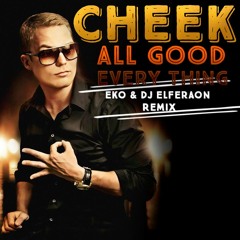 Cheek - All good everything   Dj Elferaon Remix