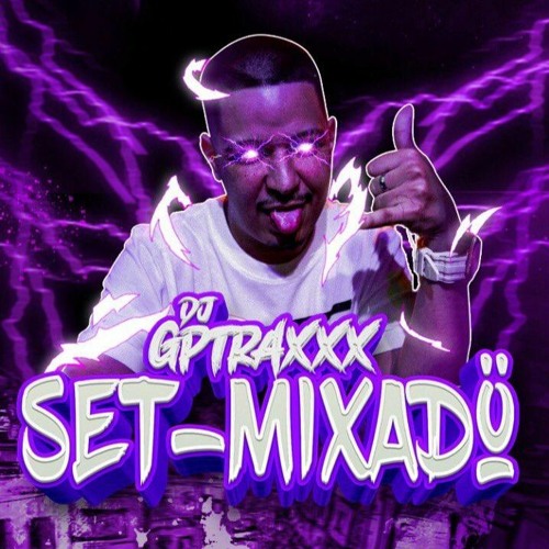 01 Set Mixado Dj Gptraxx