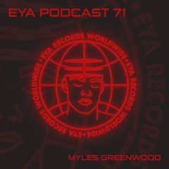 EYA PODCAST 71 - MYLES GREENWOOD