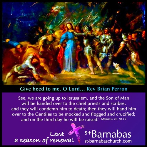 Give heed to me, O Lord… Rev Brian Perron - March 3 Sermon