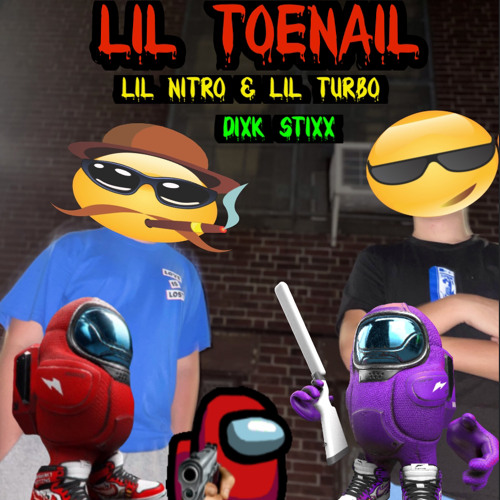 DIXK STIXX (ft. Lil Nitro & Lil Turbo)