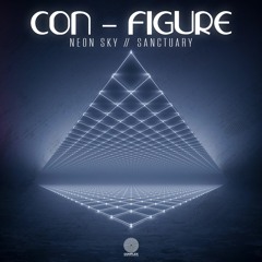 Con-Figure - Neon Sky // Sanctuary