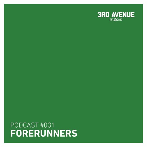 3rd Avenue Podcast 031 - Forerunners